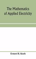 The mathematics of applied electricity