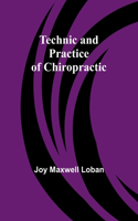 Technic and Practice of Chiropractic