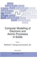 Computer Modelling of Electronic and Atomic Processes in Solids