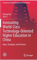Innovating World-Class Technology-Oriented Higher Education in China: Ideas, Strategies, and Practices(Perspectives on Rethinking and Reforming Education)