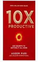 Get 10X Productive book - CEO secrets and strategies to getting all your work done on time.