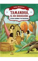 Tamandua, El Oso Hormiguero y Otras Leyendas Teatralizadas