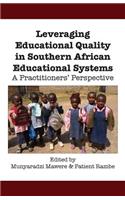 Leveraging Educational Quality in Southern African Educational Systems. A Practitioners' Perspective
