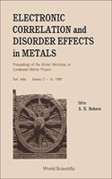 Electronic Correlation and Disorder Effects in Metals - Proceedings of Winter Workshop on Condensed Matter Physics