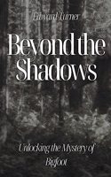 Beyond the Shadows: Unlocking the Mystery of Bigfoot
