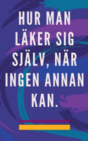 Hur man Läker sig Själv, när Ingen Annan kan.