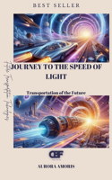 Journey to the Speed of Light: Transportation of the Future(1 The Future Transportation Technologies)