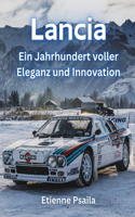 Lancia: Ein Jahrhundert voller Eleganz und Innovation