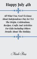 Happy July 4th: All What You Need To Know About Independence Day In USA The Origin, Celebrations, Recipes, Crafts And Activities For Kids Including Others Details A