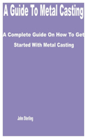Guide to Metal Casting