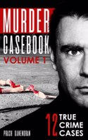 Murder Casebook Volume 1: 12 Shocking True Crime Cases(1 Murder Casebook)