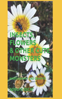 Insects, Flowers & Other Cute Monsters
