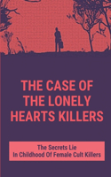 The Case Of The Lonely Hearts Killers