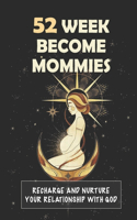 52 Week Become Mommies