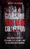 Gruesome Serial Killer Collection