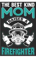 The best kind mom raises a firefighter