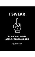 I Swear Black and White Adult Coloring Book