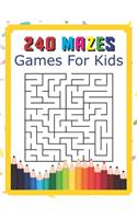 240 Mazes Games For Kids: A Maze Activity Book Great For Developing Problem Solving Skills Ages 6 To 8 - 1st Grade - 2nd Grade - Learning Activities