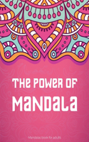 The Power Of Mandala: Relaxing Coloring Mandalas Pages