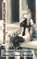 Pantheon Prophecy - Designs Diary Journal - Anime Drawing Workbook