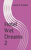 Hotel Wet Dreams 2