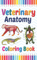 Veterinary Anatomy Coloring Book: Veterinary Anatomy Coloring and Activity Book for Boys & Girls. Veterinary Coloring Work book for Medical and Nursing Students. Children's Science B
