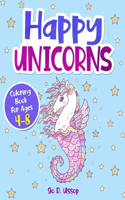 Happy Unicorns: Coloring Book For Ages 4-8, 43 Unique Designs!
