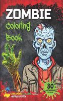 Zombie Coloring Book: A scary and creepy coloring book - 80 illustrations - for zombies and horror fans - adults, kids, teenagers.