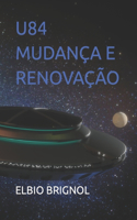 U84 Mudança E Renovação