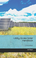 Utility-Scale Solar Handbook: First Edition