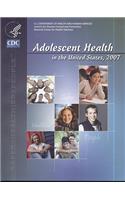 Adolescent Health in the United States, 2007