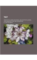 TNT; Trinitrotoluenes and Mono- And Dinitrotoluenes, Their Manufacture and Properties