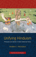 Unifying Hinduism: Philosophy and Identity in Indian Intellectual History(South Asia Across the Disciplines)