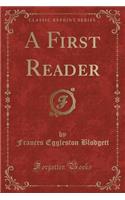 A First Reader (Classic Reprint)