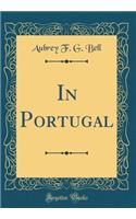 In Portugal (Classic Reprint)