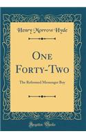 One Forty-Two: The Reformed Messenger Boy (Classic Reprint)