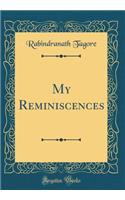 My Reminiscences (Classic Reprint)