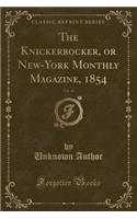 The Knickerbocker, or New-York Monthly Magazine, 1854, Vol. 44 (Classic Reprint)