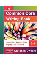 The Common Core Writing Book, 6-8