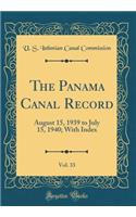 The Panama Canal Record, Vol. 33: August 15, 1939 to July 15, 1940; With Index (Classic Reprint): August 15, 1939 to July 15, 1940; With Index (Classic Reprint)