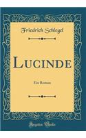 Lucinde: Ein Roman (Classic Reprint)