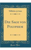 Die Sage von Polyphem (Classic Reprint)