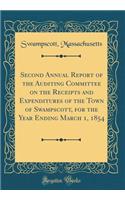 Second Annual Report of the Auditing Committee on the Receipts and Expenditures of the Town of Swampscott, for the Year Ending March 1, 1854 (Classic Reprint)