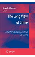 Long View of Crime: A Synthesis of Longitudinal Research