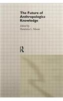 The Future of Anthropological Knowledge