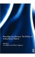 Reconfiguring Ethiopia: The Politics of Authoritarian Reform
