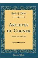 Archives du Cogner: Série E, Art. 145-262 (Classic Reprint)