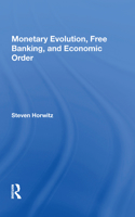Monetary Evolution, Free Banking, And Economic Order