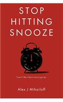 Stop Hitting Snooze