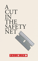 Cut in the Safety Net